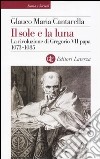 Il sole e la luna. La rivoluzione di Gregorio VII papa 1073-1085 libro