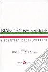 Bianco, rosso e verde. L'identità degli italiani libro