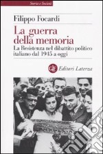 La guerra della memoria. La Resistenza nel dibattito politico italiano dal 1945 a oggi libro