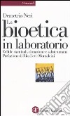 La bioetica in laboratorio. Cellule staminali, clonazione e salute umana libro