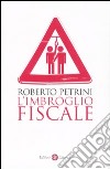 L'imbroglio fiscale libro di Petrini Roberto