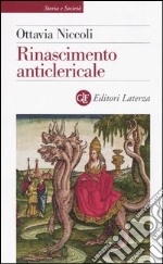 Rinascimento anticlericale libro