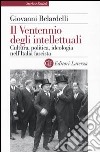 Il Ventennio degli intellettuali. Cultura, politica, ideologia nell'Italia fascista libro di Belardelli Giovanni