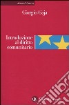 Introduzione al diritto comunitario libro di Gaja Giorgio