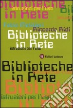 Biblioteche in rete. Istruzioni per l'uso libro