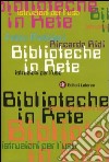 Biblioteche in rete. Istruzioni per l'uso libro di Metitieri Fabio Ridi Riccardo