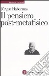 Il pensiero post-metafisico libro di Habermas Jürgen