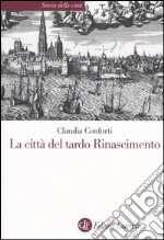 La città del tardo Rinascimento libro