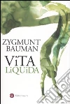 Vita liquida libro di Bauman Zygmunt