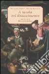 A tavola nel Rinascimento. Con 90 ricette della cucina italiana libro di Sabban Françoise Serventi Silvano