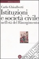 Istituzioni e società civile nell'età del Risorgimento libro