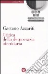 Critica della democrazia identitaria libro di Azzariti Gaetano