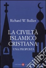 La civiltà islamico-cristiana. Una proposta libro