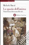 Lo spazio dell'anima. Vita di una chiesa medievale libro di Bacci Michele