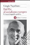 Dal Pci al socialismo europeo. Un'autobiografia politica libro