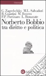 Norberto Bobbio tra diritto e politica libro