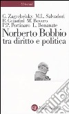 Norberto Bobbio tra diritto e politica libro di Zagrebelsky Gustavo Salvadori Massimo L. Guastini Riccardo Rossi P. (cur.)