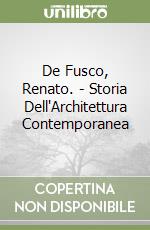 De Fusco, Renato. - Storia Dell'Architettura Contemporanea libro