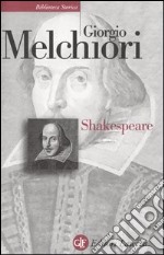 Shakespeare. Genesi e struttura delle opere libro