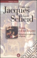 Roma e il suo impero. Istituzioni, economia, religione libro