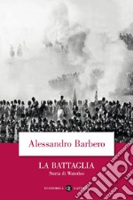 La battaglia. Storia di Waterloo libro