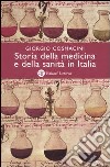 Storia della medicina e della sanità in Italia. Dalla peste nera ai giorni nostri libro