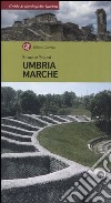 Umbria, Marche libro di Sisani Simone