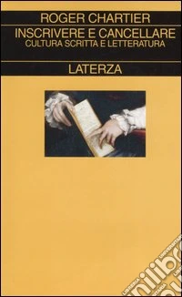 Inscrivere e cancellare. Cultura scritta e letteratura libro