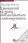 Lineamenti di storia dell'architettura contemporanea libro di Muntoni Alessandra