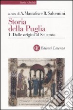 Storia della Puglia. Vol. 1: Dalle origini al Seicento libro