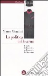 La politica delle armi. Il ruolo dell'esercito nell'avvento del fascismo libro