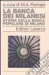 La banca dei milanesi. Storia della Banca Popolare di Milano libro