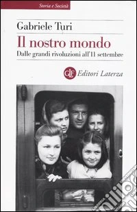 Il nostro mondo. Dalle grandi rivoluzioni all'11 settembre