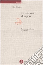 Le relazioni di coppia. Potere, dipendenza, autonomia libro