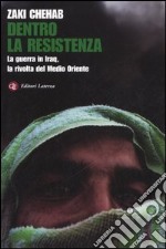 Dentro la resistenza. La guerra in Iraq, la rivolta del Medio Oriente