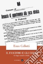 Il fascismo e gli ebrei. Le leggi razziali in Italia libro