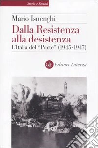 Dalla Resistenza alla desistenza. L'Italia del «Ponte» (1945-1947)