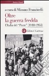Oltre la guerra fredda. L'Italia del «Ponte» (1948-1953) libro di Franzinelli M. (cur.)