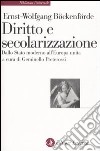 Diritto e secolarizzazione. Dallo stato moderno all'Europa unita libro