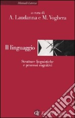 Il linguaggio. Strutture linguistiche e processi cognitivi libro