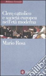 Clero cattolico e società europea nell'età moderna libro