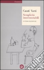 Semplicità insormontabili. 39 storie filosofiche libro