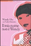 Il mio nome non è Wendy libro