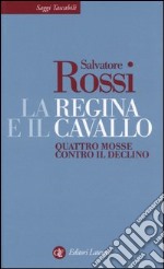 La regina e il cavallo. Quattro mosse contro il declino libro