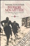 Invasori, non vittime. La campagna italiana di Russia 1941-1943 libro