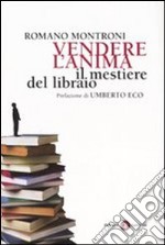 Vendere l'anima. Il mestiere del libraio libro