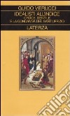 Idealisti all'indice. Croce, Gentile e la condanna del Sant'Uffizio libro di Verucci Guido