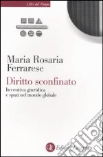 Diritto sconfinato. Inventiva giuridica e spazi nel mondo globale libro