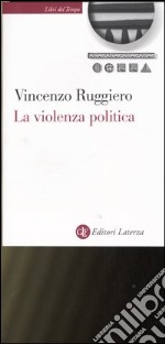 La violenza politica. Un'analisi criminologica libro