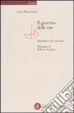 Il governo delle vite. Biopolitica ed economia libro